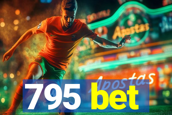 795 bet